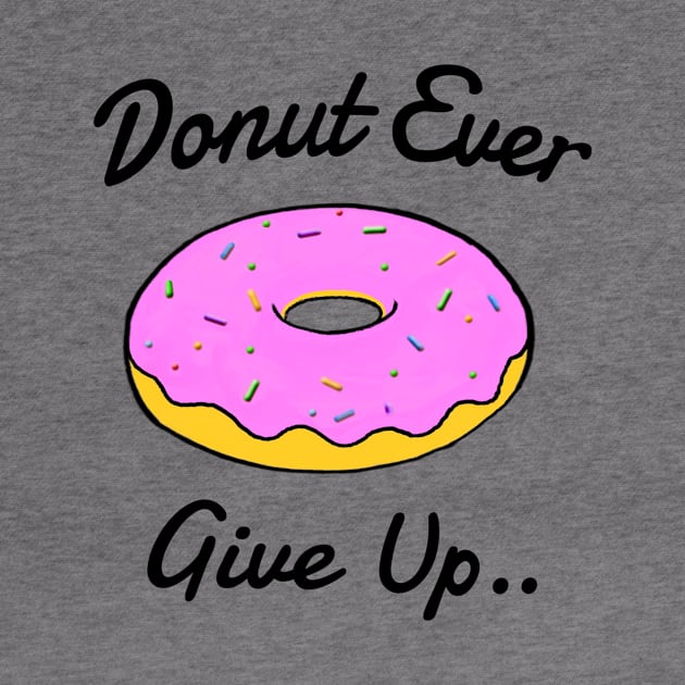 Donut Ever Give Up by Bundjum